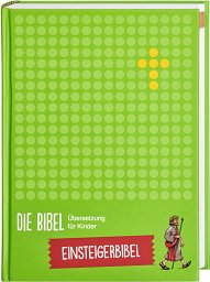 Die Bibel. Übersetzung für Kinder. Einsteigerbibel