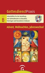 GottesdienstPraxis Advent, Weihnachten, Jahreswechsel