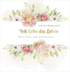 Ich liebe das Leben, kartoniert: zum Geburtstag