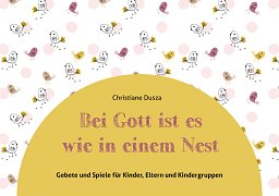 Bei Gott ist es wie in einem Nest