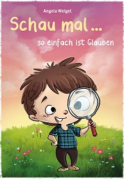 Schau mal, so einfach ist Glauben