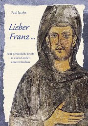 Lieber Franz ... Briefe an einen großen unserer Kirchen